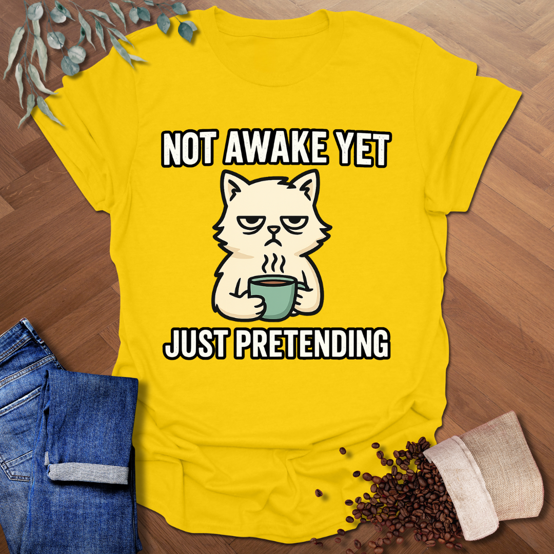 Not Awake Yet T-Shirt