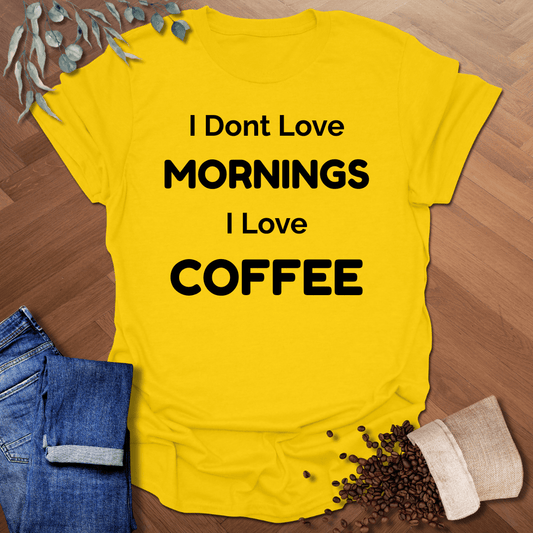 I Don't Love Mornings T-Shirt