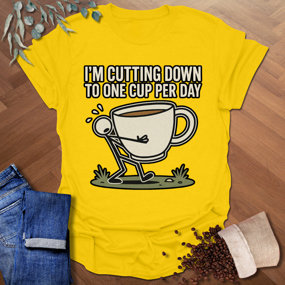 1 Cup Per Day T-Shirt