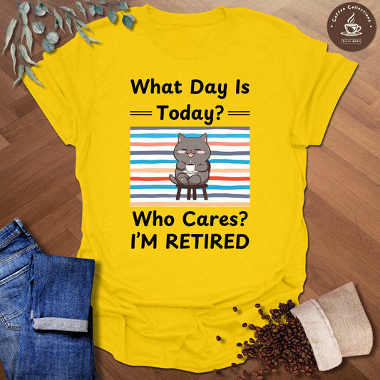 Who Cares I'm Retired T-Shirt