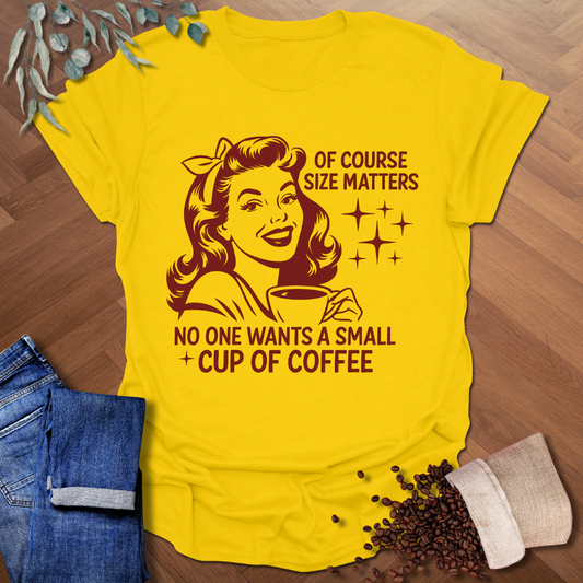 Of Course Size Matters T-Shirt
