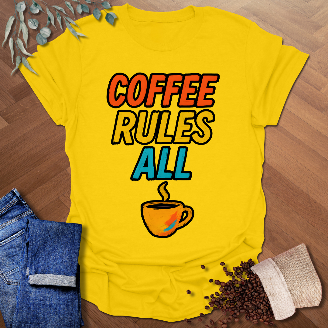 Coffee Rules All T-Shirt