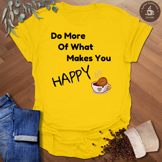 Makes You Happy T-Shirt
