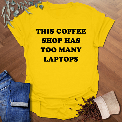 Too Many Laptops T-Shirt