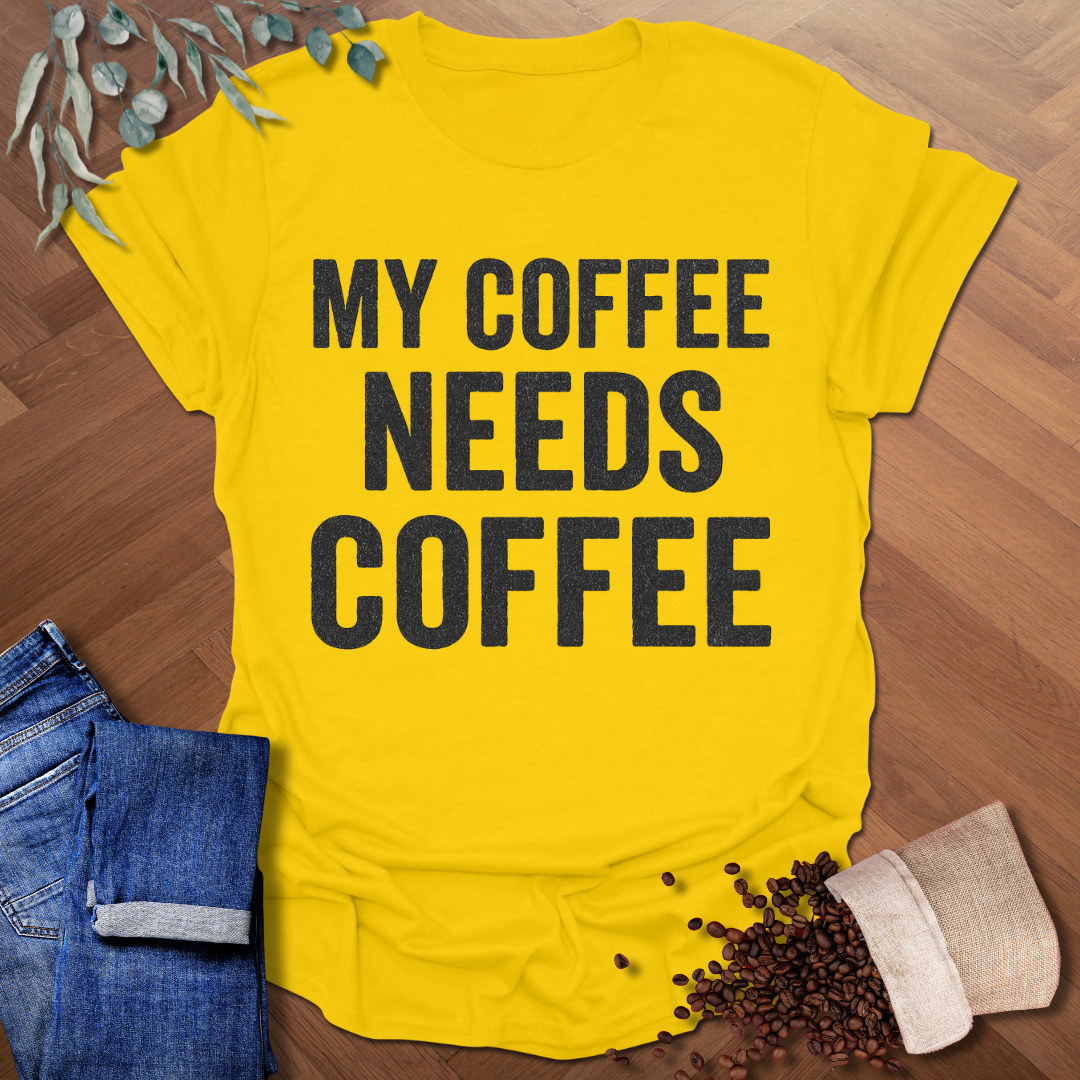 My Coffee Needs Coffee T-Shirt