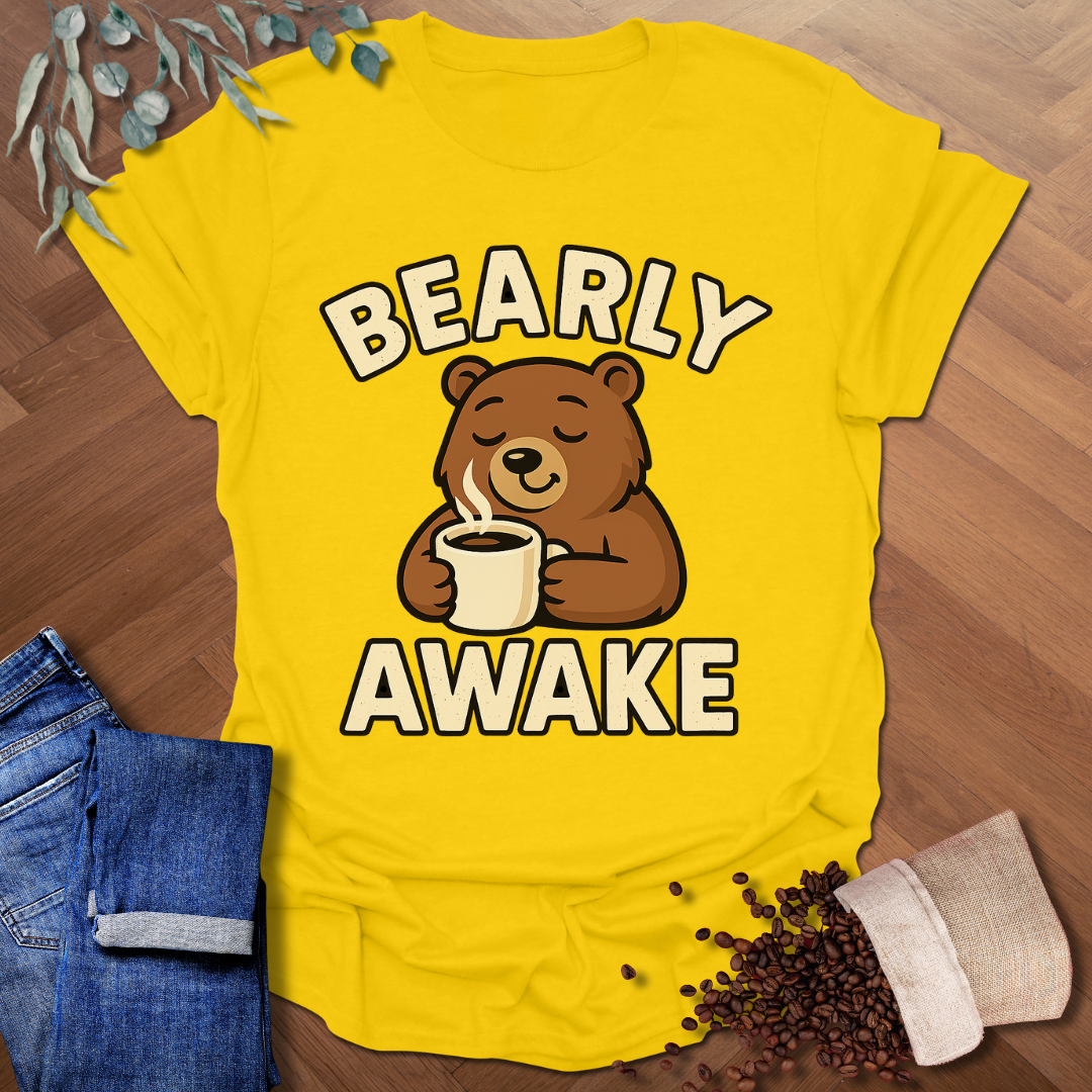 Bearly Awake T-Shirt