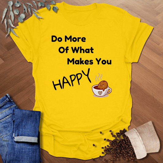 Makes You Happy T-Shirt