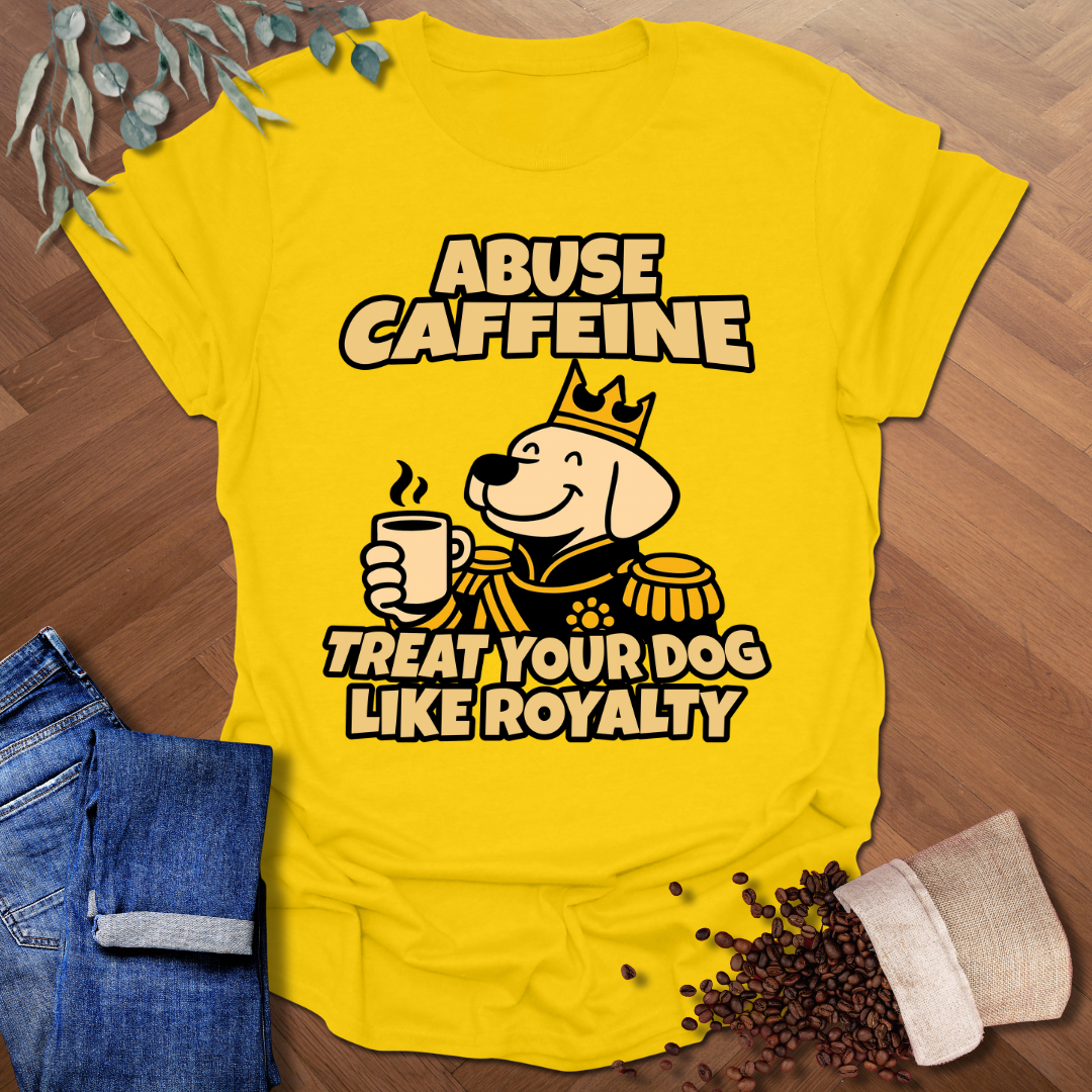 Dog Like Royalty T-Shirt