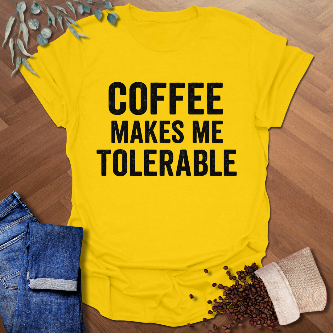 Makes Me Tolerable T-Shirt