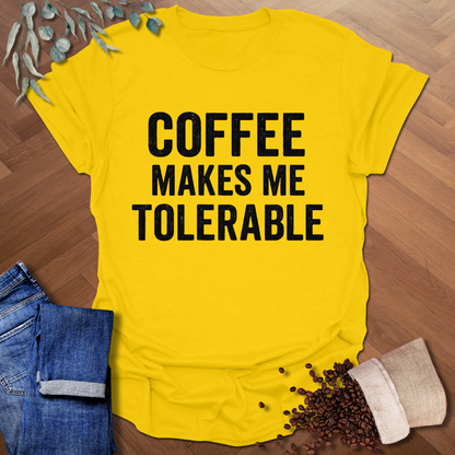 Makes Me Tolerable T-Shirt