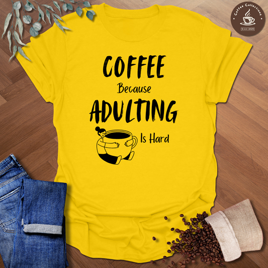 Adulting Is Hard T-Shirt