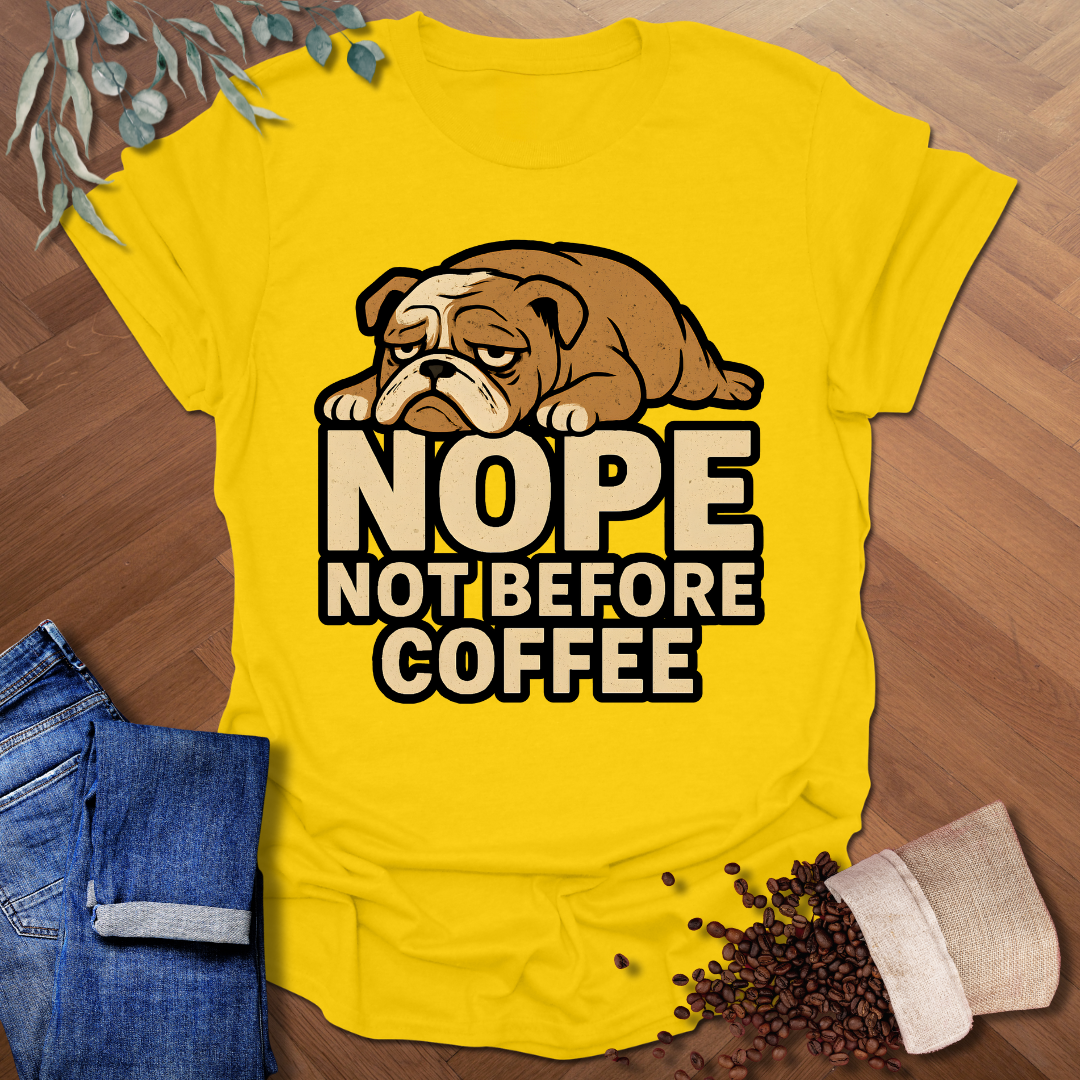 Nope Not Before Coffee T-Shirt
