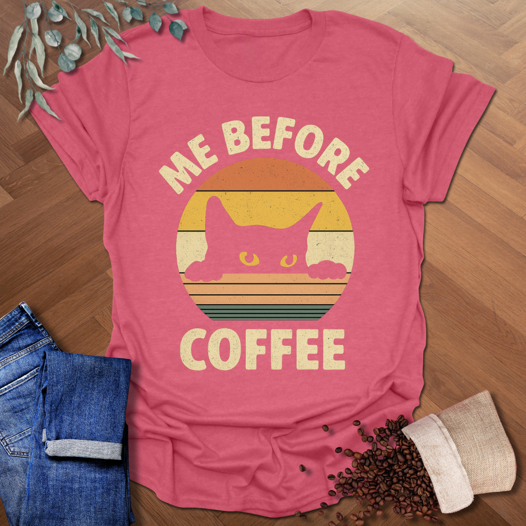 Me Before Coffee T-Shirt