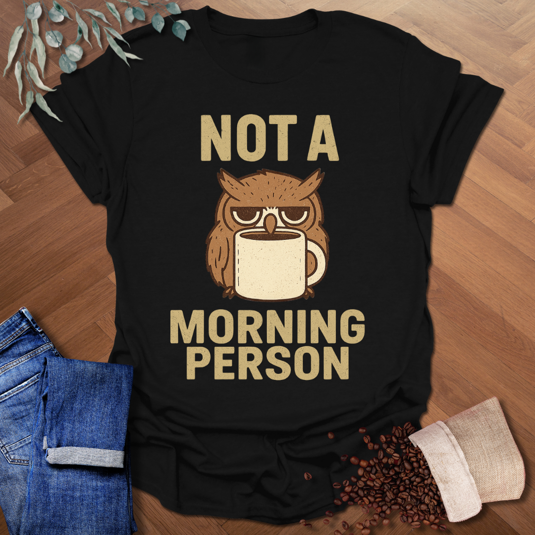 Not A Morning Person T-Shirt