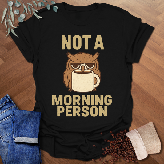 Not A Morning Person T-Shirt