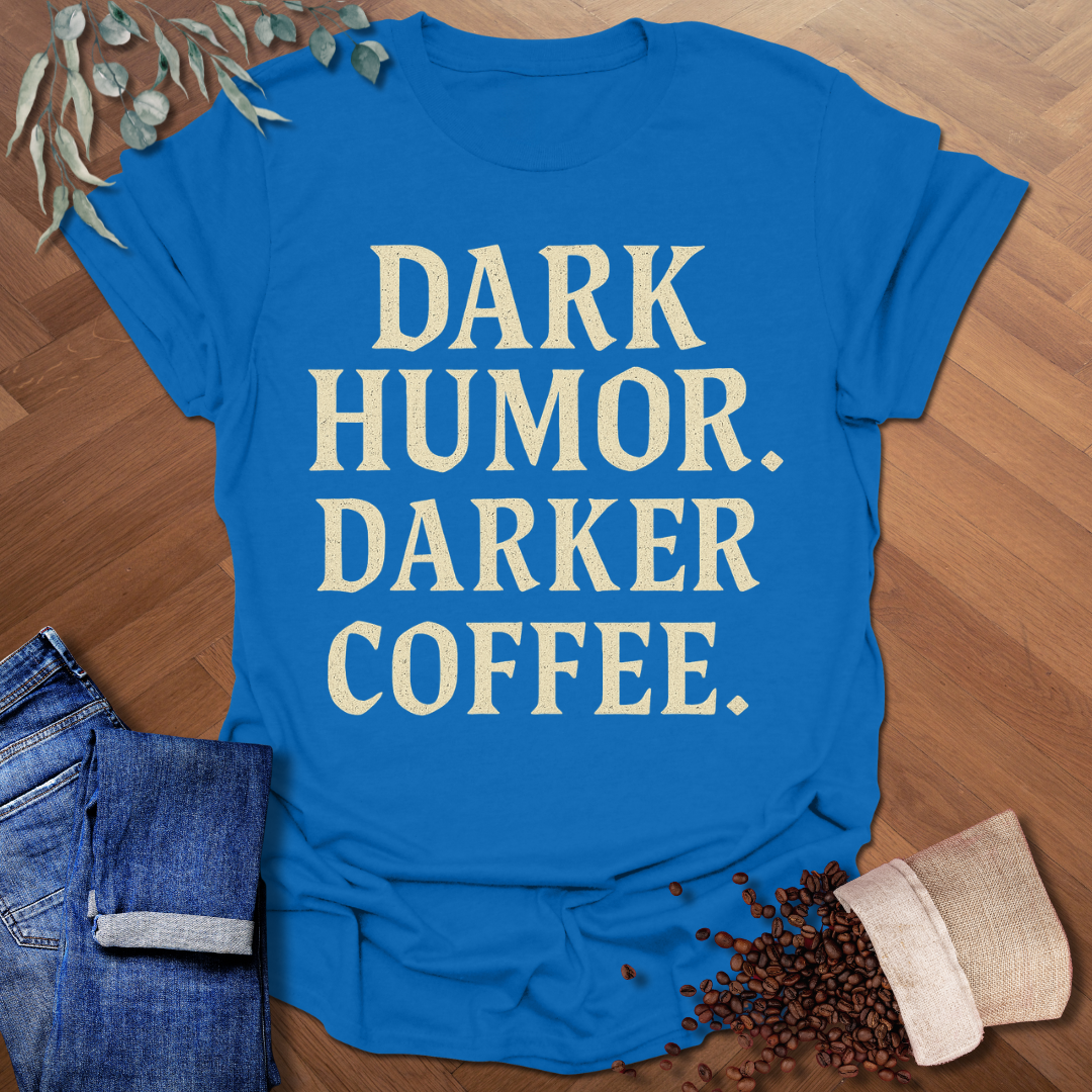 Dark Humor T-Shirt