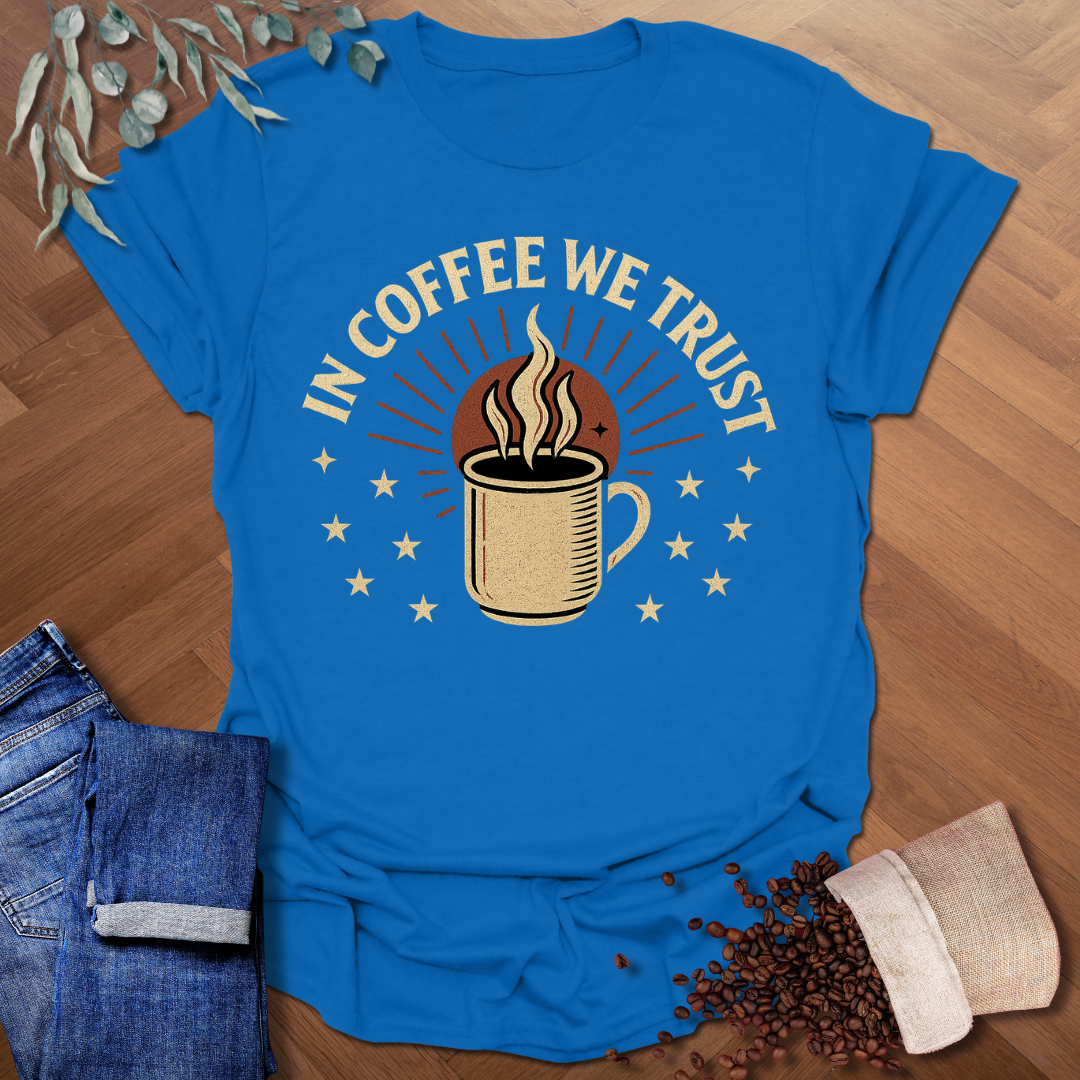 In Coffee We Trust T-Shirt