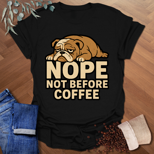 Nope Not Before Coffee T-Shirt