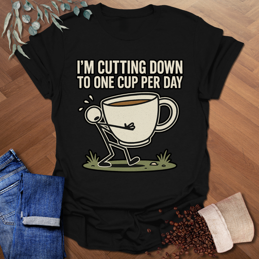 1 Cup Per Day T-Shirt