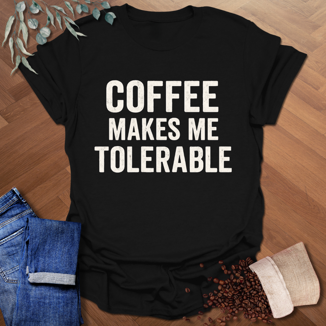 Makes Me Tolerable T-Shirt