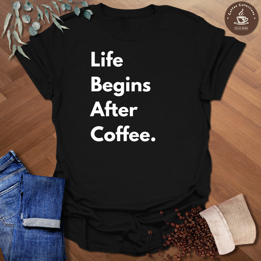Life Begins After Coffee T-Shirt