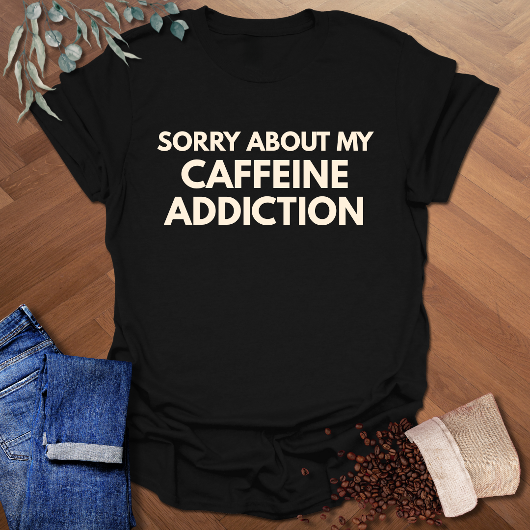Caffeine Addiction T-Shirt