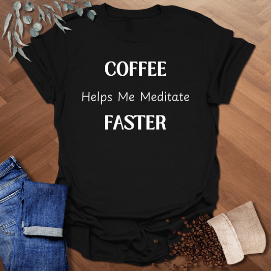 Meditate Faster T-Shirt