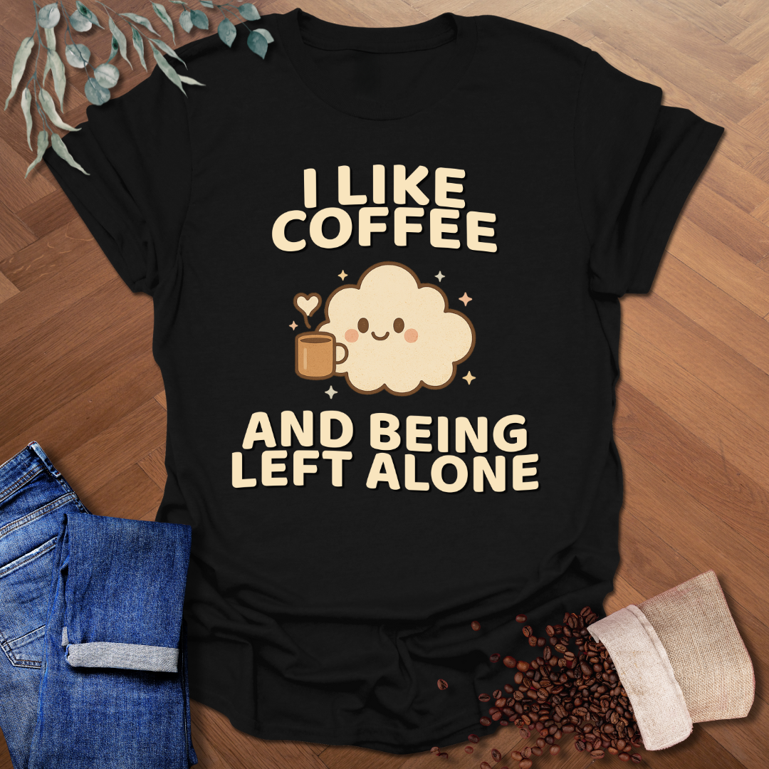 Being Left Alone T-Shirt