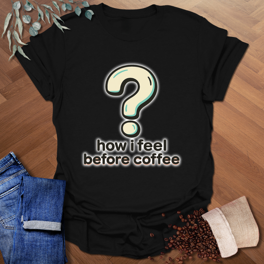 How I Feel T-Shirt