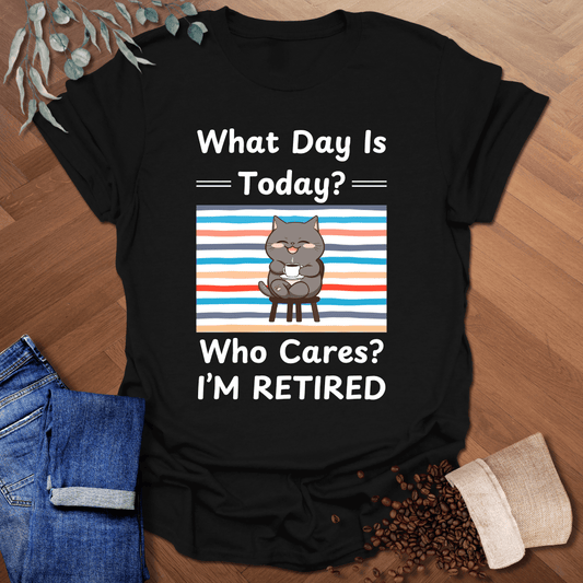 Who Cares I'm Retired T-Shirt