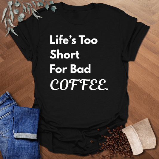 Life's Too Short T-Shirt