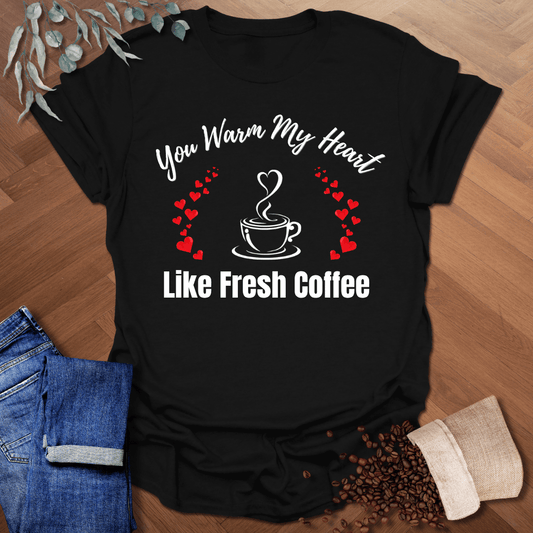 You Warm My Heart T-Shirt