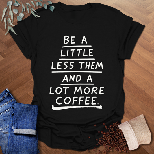 Little Less Them T-Shirt
