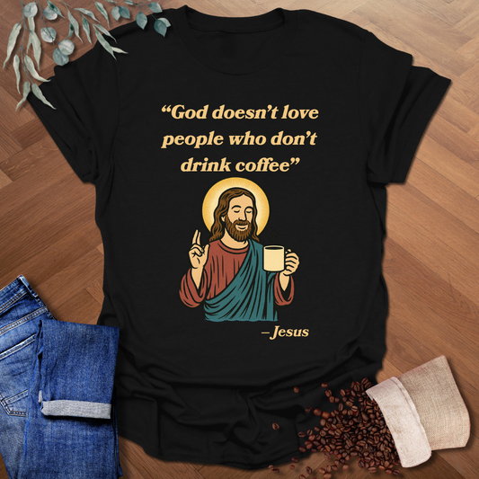Jesus Coffee Quote T-Shirt