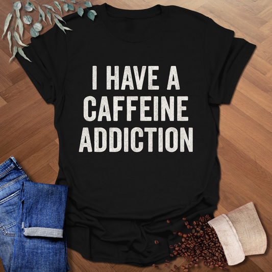 Caffeine Addiction T-Shirt