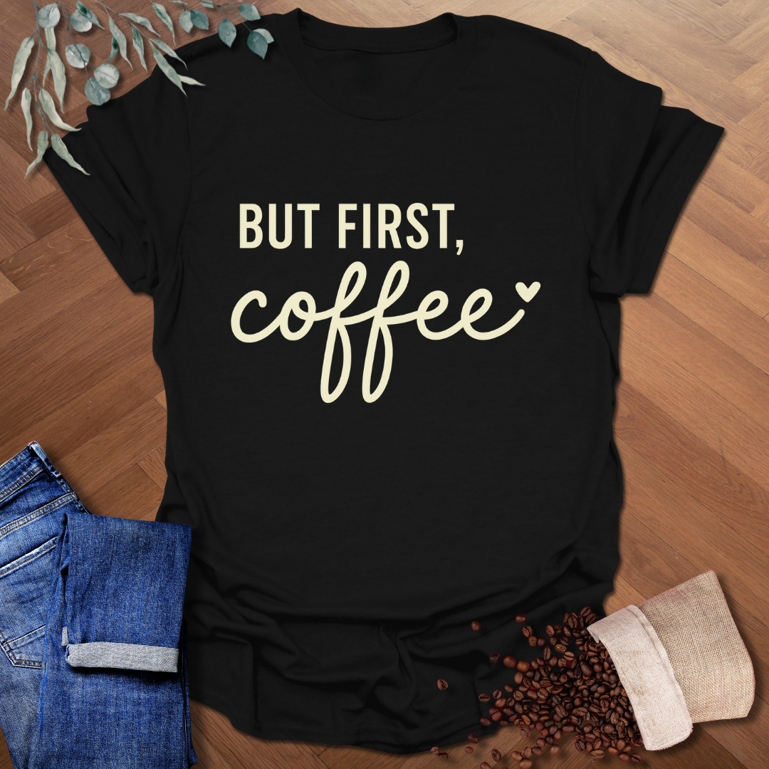 But First T-Shirt