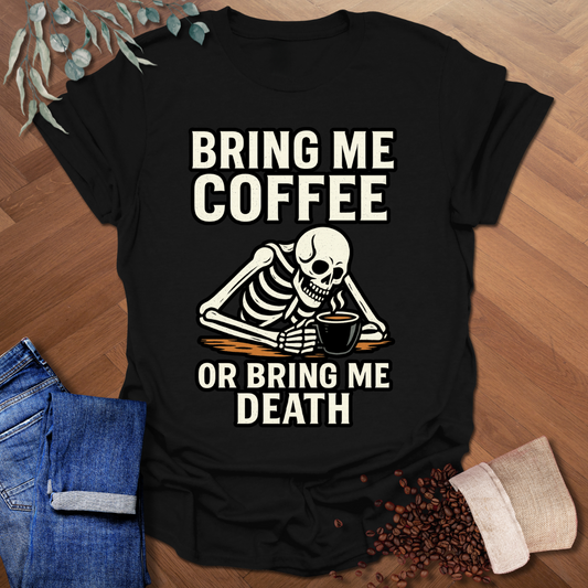 Bring Me Coffee T-Shirt