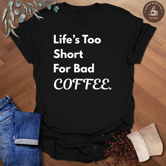 Life's Too Short T-Shirt