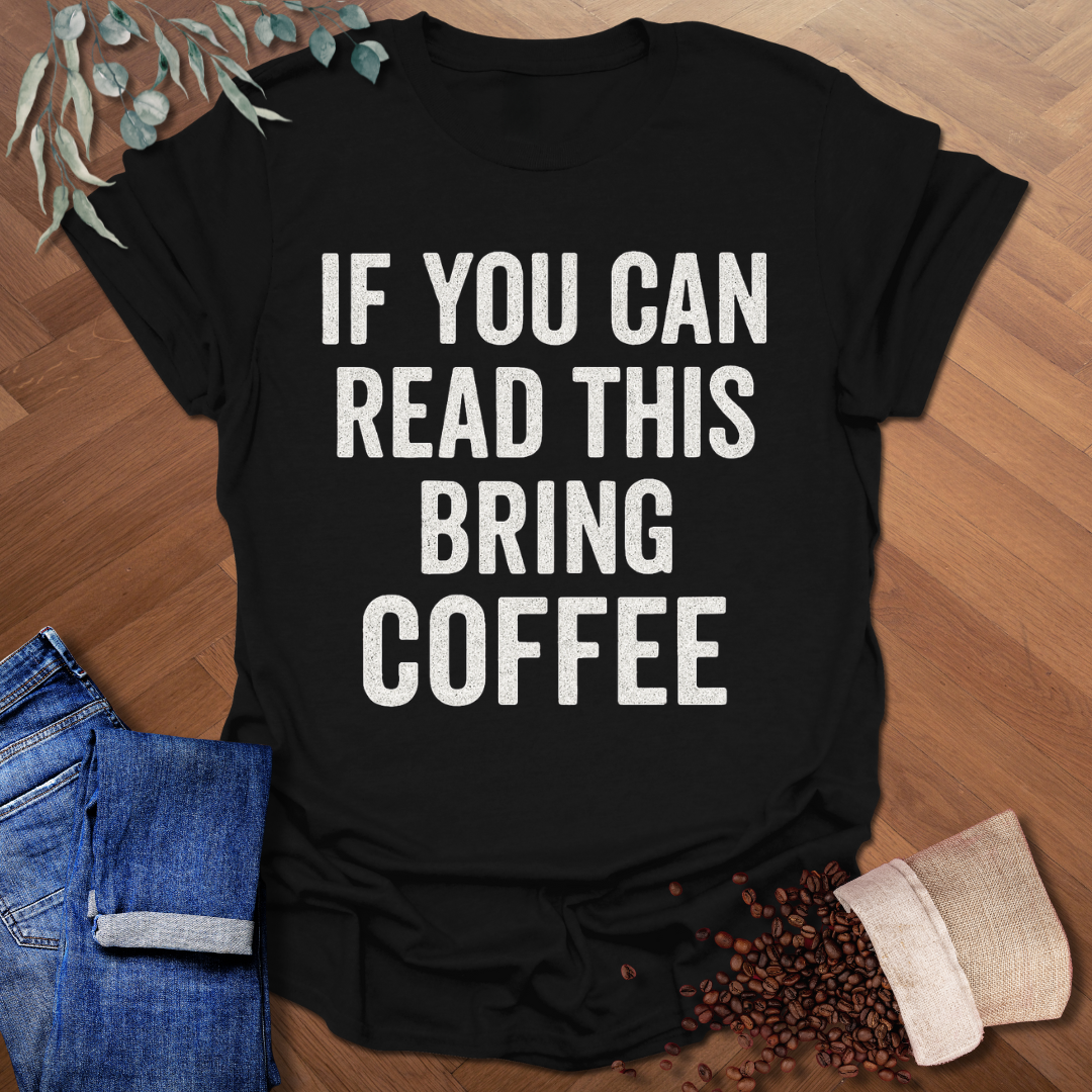 Bring Coffee T-Shirt
