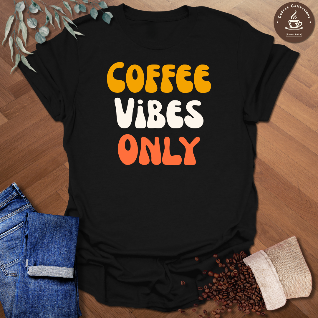 Coffee Vibes Only T-Shirt