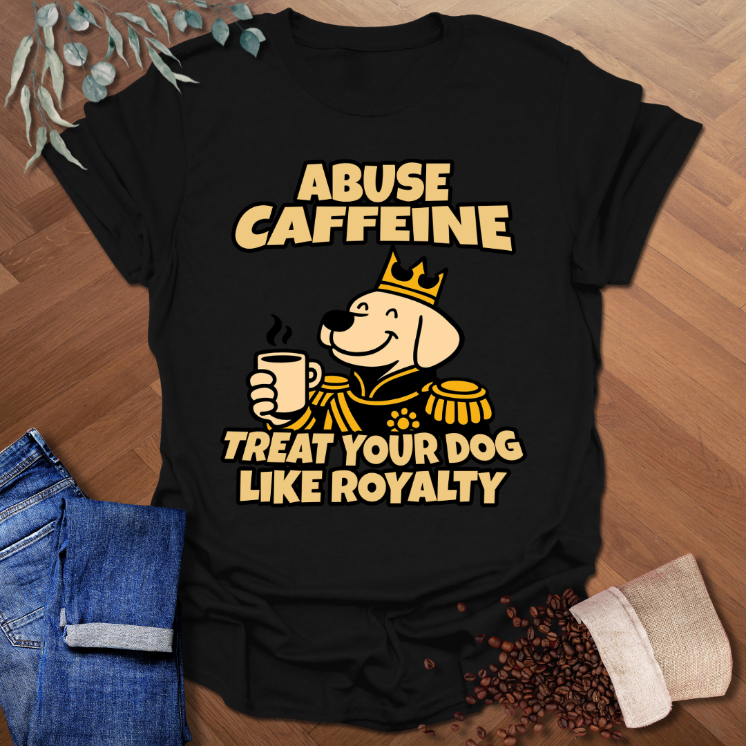 Dog Like Royalty T-Shirt