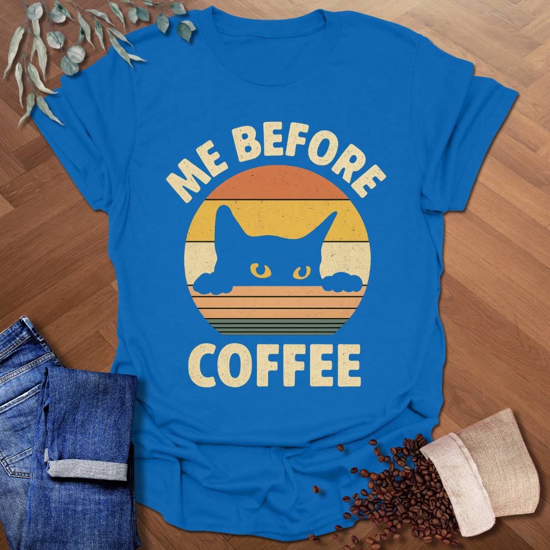 Me Before Coffee T-Shirt