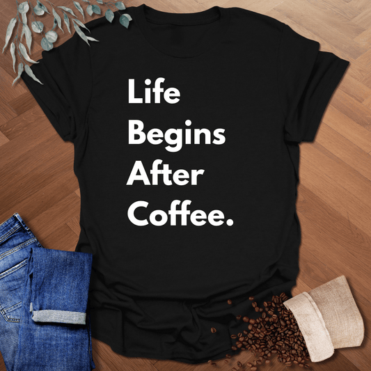 Life Begins After Coffee T-Shirt