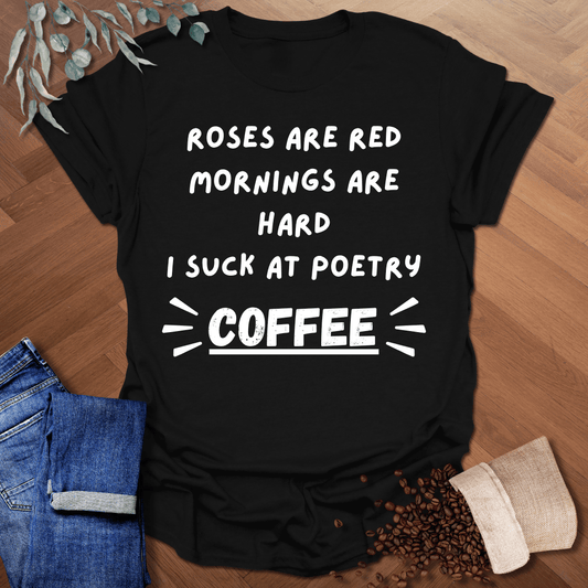 Roses Are Red Mornings Are Hard T-Shirt