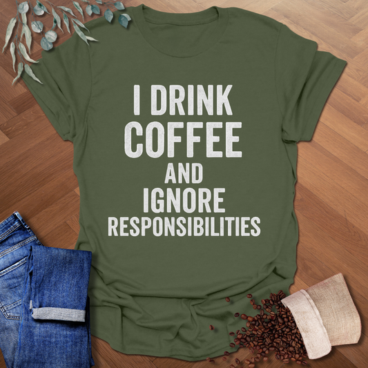 Ignore Responsibilities T-Shirt