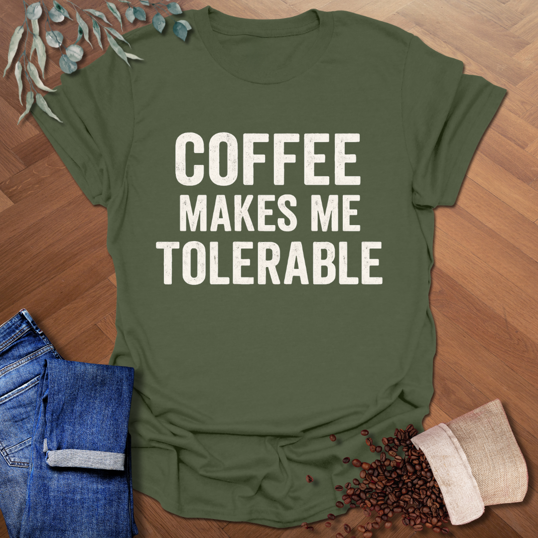 Makes Me Tolerable T-Shirt