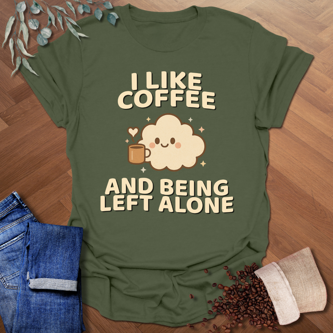Being Left Alone T-Shirt