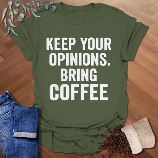 Keep Your Opinions T-Shirt