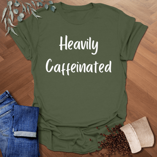 Heavily Caffeinated T-Shirt