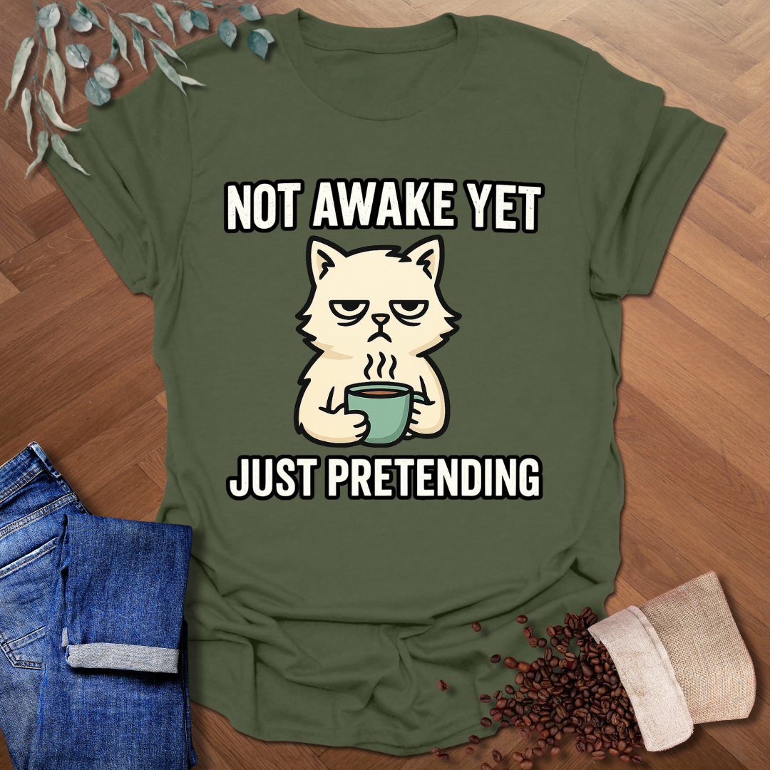 Not Awake Yet T-Shirt